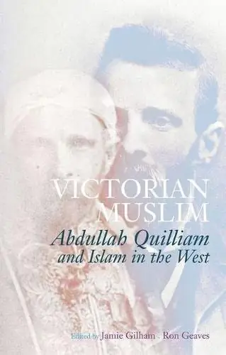 Cover of Victorian Muslim: Abdullah Quilliam and Islam in the West